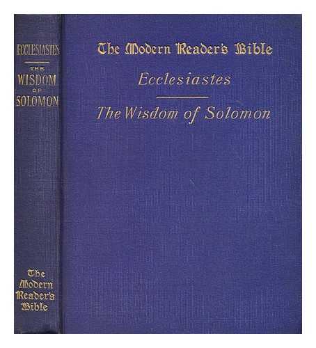 MOULTON, RICHARD GREEN (1849-1924), (ED.) - Ecclesiastes and the Wisdom of Solomon; edited, with an introd. and notes, by Richard G. Moulton