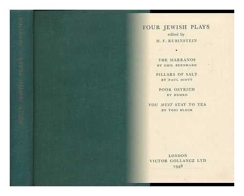 RUBINSTEIN, HAROLD FREDERICK (ED.) - Four Jewish plays / edited by H.F. Rubinstein. The Marranos, by Emil Bernhard; Pillars of salt, by Paul Scott; Poor ostrich, by Hemro; You must stay to tea, by Toni Block