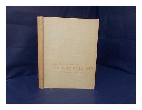 KATZENBACH, LOIS - The practical book of American wallpaper, by Lois and William Katzenbach; with an introd. by Nancy V. McClelland