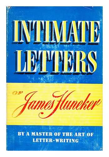 HUNEKER, JAMES (1857-1921) - Intimate letters of James Gibbons Huneker, collected and edited by Josephine Huneker