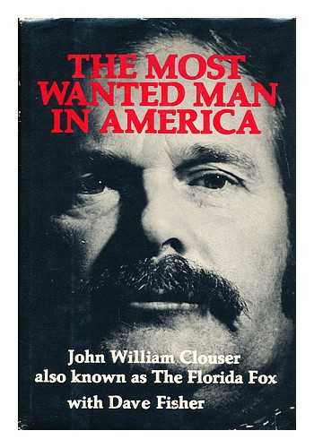 CLOUSER, JOHN WILLIAM - The most wanted man in America