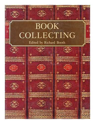 BOOTH , RICHARD (ED.) - Book collecting