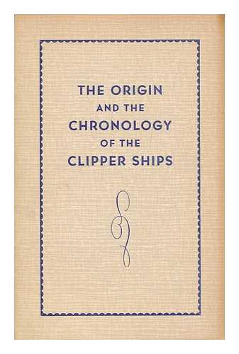 BERENSON, BERNARD - The origin and the chronology of the clipper ships
