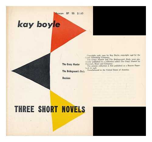 BOYLE, KAY, 1902-1992) - Three short novels / The crazy hunter; The bridegroom's body; Decision