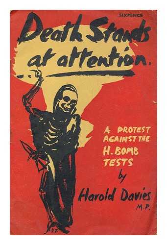 DAVIES, HAROLD - Death stands at attention : a protest against the H-bomb tests