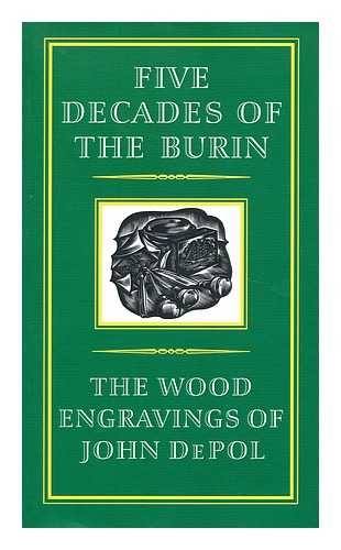 DEPOL, JOHN  (1913-2004) - Five decades of the burin  : the wood engravings of John DePol / with a foreword by Timothy D. Murray & an introduction by David R. Godine.