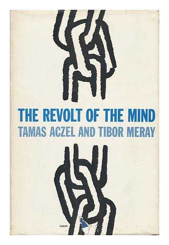 Aczel, Tamas - The Revolt of the Mind A Case History of Intellectual Resistance Behind the Iron Curtain