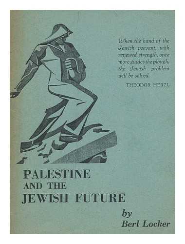 LOCKER, BERL (1887-1972) - Palestine and the Jewish future