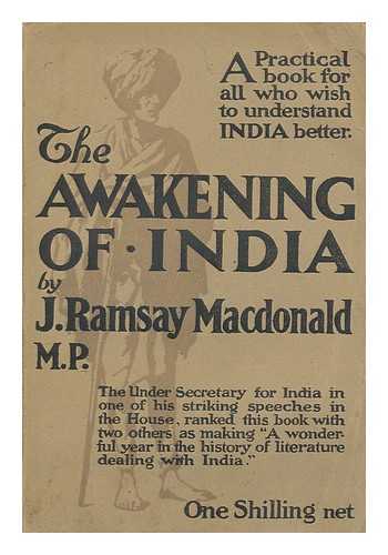 MACDONALD, J. R, (1866-1937) - The awakening of India
