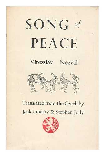 NEZVAL, VITEZSLAV (1900-1958) - Song of peace / Vitezslav Nezval ; translated from the Czech by Jack Lindsay and Stephen Jolly