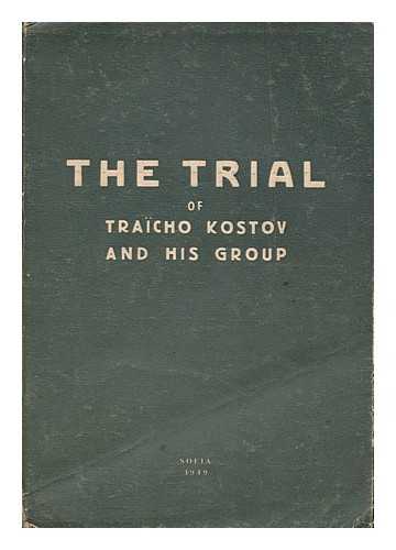 KOEV, ANTON (ED.) - The trial of Traicho Kostov and his group / [editor Anton Koev].