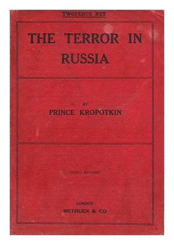 KROPOTKIN, PETR ALEKSEEVICH - The Terror in Russia an appeal to the british nation