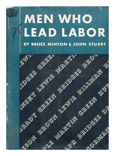 MINTON, BRUCE  (1906-1955) - Men who lead labor 