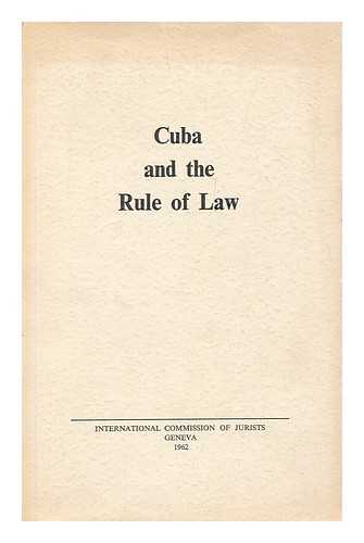INTERNATIONAL COMMISSION OF JURISTS (1952- ) - Cuba and the rule of law.
