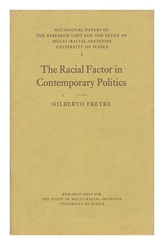 FREYRE, GILBERTO (1900- ) - The racial factor in contemporary politics