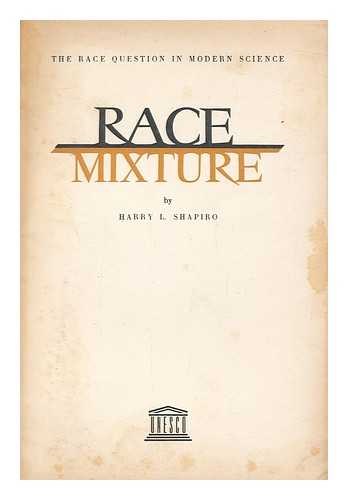 SHAPIRO, HARRY L. (1902-1990) - Race mixture