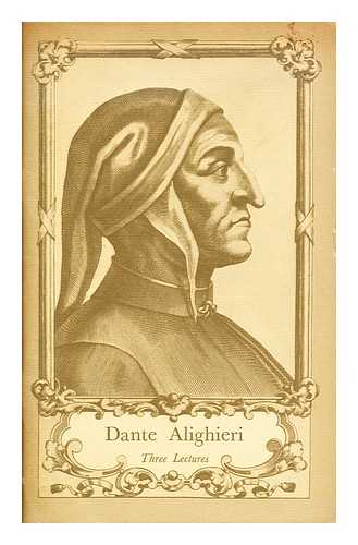 UNITED STATES.  CONGRESS. LIBRARY. GERTRUDE CLARKE WHITTALL FOUNDATION - Dante Alighieri. Three lectures. The interest in Dante shown by nineteenth-century American men of letters, by J. Chesley Mathews. On reading Dante in 1965: the Divine Comedy as a bridge across time, by Francis Fergusson