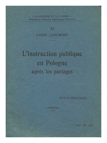 JANOWSKY, LOUIS - L'instruction publique en Pologne apres les partages / extrait de l'Angle Blanc