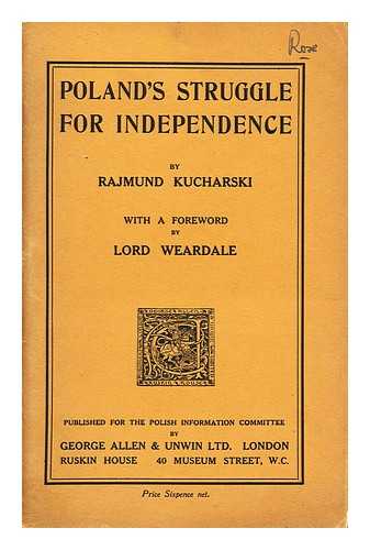 KUCHARSKI, RAJMUND - Poland's struggle for independence  / with a foreword by Lord Werdale.Poland's struggle for independence  / with a foreword by Lord Werdale.Poland's struggle for independence  / with a foreword by Lord Werdale