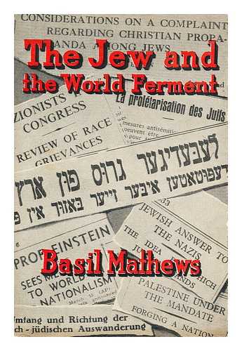 MATHEWS, B. J. (BASIL JOSEPH)  (1879-1951) - The Jew and the world ferment