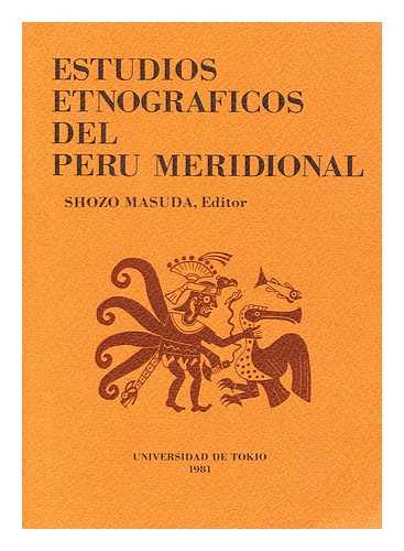 MASUDA, SHOZO (ED.) - Estudios etnograficos del Peru meridional