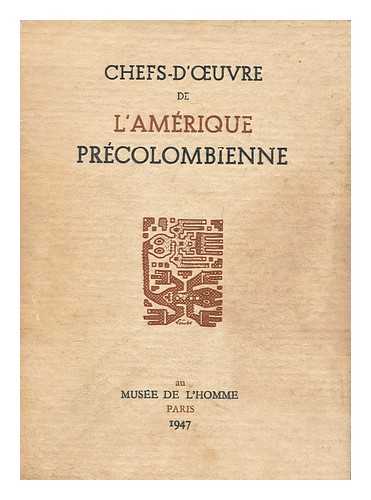 INTERNATIONAL CONGRESS OF AMERICANISTS (28TH : 1947 : PARIS) - Catalogue de l'exposition : Chefs-d'oeuvre de l'Amerique precolombienne. [ Chefs d'oeuvre de l'Amrique prcolombienne]