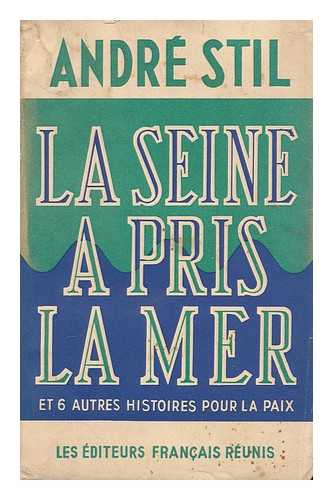 STIL, ANDRE - La Seine a pris la mer, et 6 autres histoires pour la paix