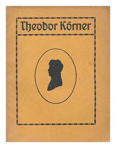 AUFLAGE, DRITTE - Theodor Korner / Gedenkbuch fur die Deutsche jugend