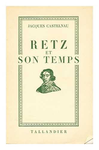 CASTELNAU, JACQUES THOMAS DE - Retz et son temps