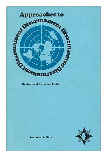 SIMS, NICHOLAS A. - Approaches to disarmament : an introductory analysis / Nicholas A. Sims