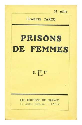 CARCO, FRANCIS  (1886-1958) - Prisons de femmes