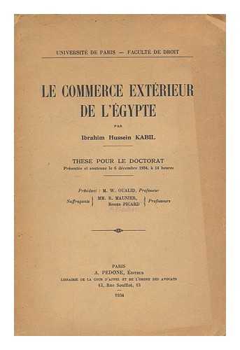 KABIL, IBRAHIM HUSSEIN - Le commerce exterieur de l'Egypte / par Imbrahim Hussein Kabil