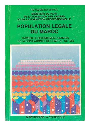 MOROCCO. MINISTERE DU PLAN, DE LA FORMATION DES CADRES ET DE LA FORMATION PROFESSIONNELLE - Population legale du Maroc d'apres le recensement general de la population et de l'habitat (septembre 1982)