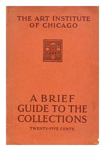 ART INSTITUTE OF CHICAGO - A brief illustrated guide to the collections