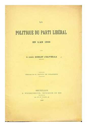 GOBLET D'ALVIELLA, EUGENE (1846-1925) - La politique du parti liberal