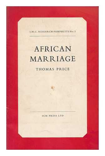 PRICE, THOMAS (1907- ) - African marriage / Thomas Price