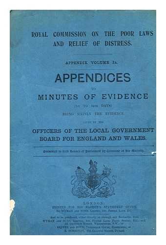 GREAT BRITAIN ROYAL COMMISSION ON THE POOR LAWS OF RELIEF AND DISTRESS - Royal Commission on the Poor Laws and Relief of Distress