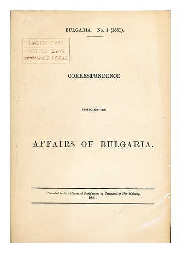 GREAT BRITAIN PARLIAMENT - Correspondence respecting the affairs of Bulgaria.[ Parliamentary Proceedings. II. Chronological Series ]