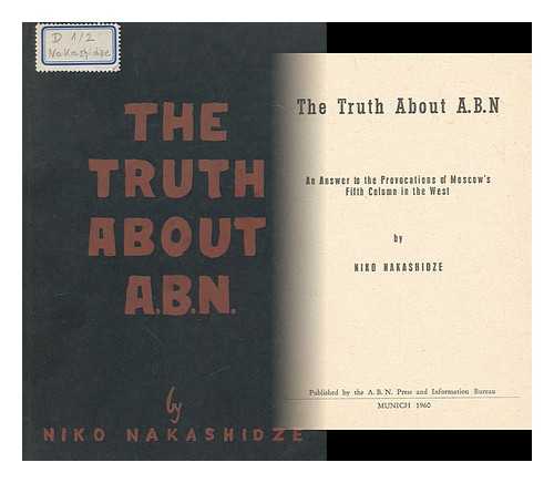 NAKASHIDZE, NIKO - The truth about A.B.N., an answer to the provocations of Moscow's fifth column in the West