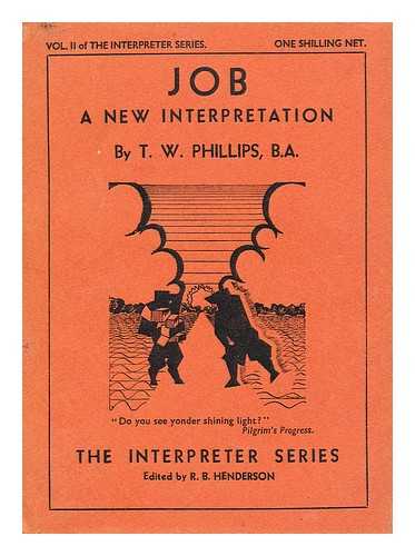 PHILLIPS, T W. - Job: a new interpretation