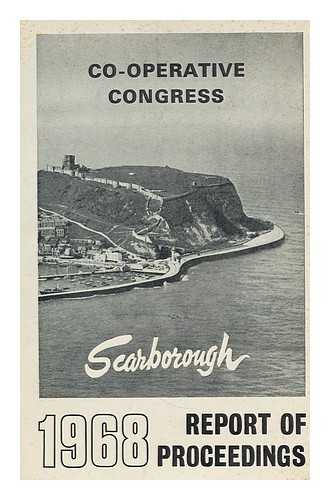 COOPERATIVE CONGRESS - Scarborough 1968 report on proceedings