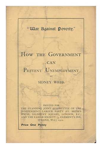 WEBB, SIDNEY (1859-1947) - How the government can prevent unemployment