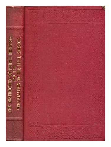 SYMONDS, ARTHUR - Papers relative to the obstruction of public business and the organization of the civil service