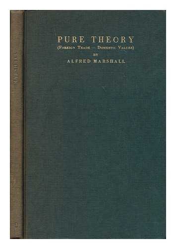 MARSHALL, ALFRED (1842-1924) - The pure theory of foreign trade; and, the pure theory of domestic values