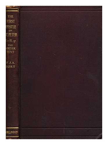HORT, F. J. A. - The First Epistle of St Peter, I.1-II.17
