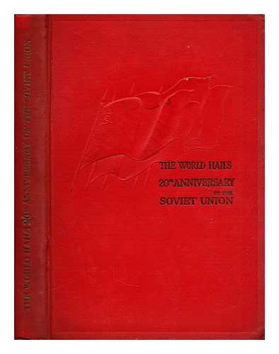 CO-OPERATIVE PUBLISHING SOCIETY OF FOREIGN WORKERS IN THE U.S.S.R. - The World hails twentieth anniversary of the Soviet Union