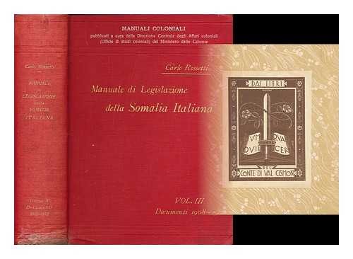 Rossetti, Carlo - Manuale di legislazione della Somalia Italiana / volume terzo documenti: 1908-1912