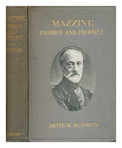 RUDMAN, ARTHUR - Mazzini, patriot and prophet