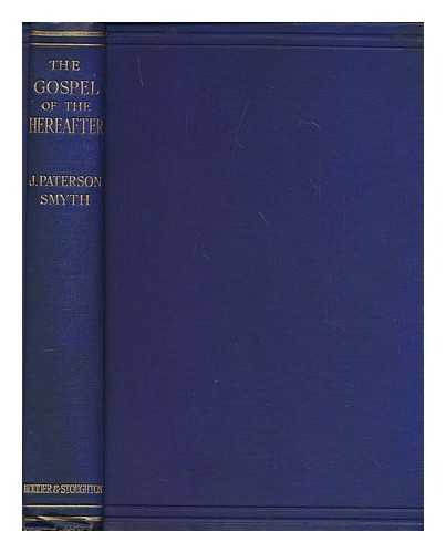 SMYTH, J. PATERSON (1852-1932) - The gospel of the hereafter