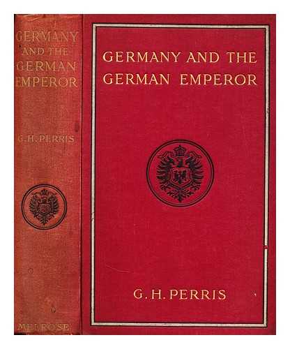 PERRIS, GEORGE HERBERT - Germany and the German Emperor